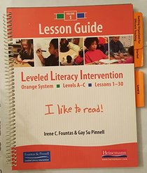 Fountas & Pinnell Leveled Literacy Intervention: Lesson Guide, Volume 1 Orange System: Lessons 1-30