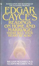 Edgar Cayce's Readings on Home and Marriage: There Will Your Heart Be Also