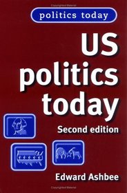 US Politics Today : Second Edition (Politics Today)