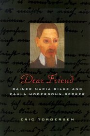 Dear Friend : Rainer Maria Rilke and Paula Modersohn-Becker
