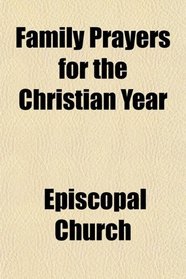 Family Prayers for the Christian Year