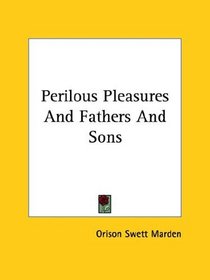 Perilous Pleasures and Fathers and Sons