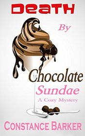 Death by Chocolate Sundae: A Cozy Mystery (Caesars Creek Mystery Series) (Volume 2)