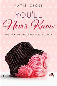 You'll Never Know (The Health and Happiness Society)