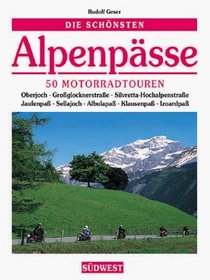 Die schnsten Alpenpsse. 50 Motorradtouren.