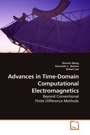 Advances in Time-Domain Computational Electromagnetics: Beyond Conventional Finite Difference Methods