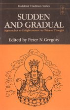 Sudden and Gradual (Approaches to Enlightenment in Chinese Thought)