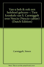 Van u heb ik ook een heleboel gelezen--: Tien kronkels van S. Carmiggelt over Nescio (Nescio-cahier) (Dutch Edition)