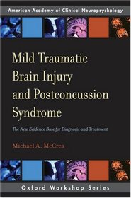 Mild Traumatic Brain Injury and Postconcussion Syndrome: The New Evidence Base for Diagnosis and Treatment (Aacn Workshop Series)