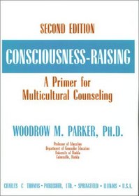 Consciousness-Raising: A Primer for Multicultural Counseling