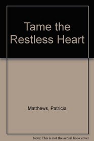 Tame the Restless Heart