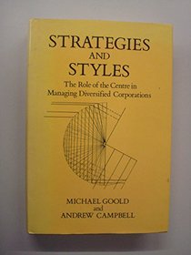 Strategies and Styles: The Role of the Centre in Managing Diversified Corporations