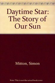 Daytime Star: The Story of Our Sun