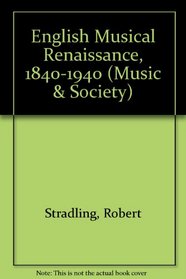 English Musical Renaissance, 1840-1940 (Music and Society)