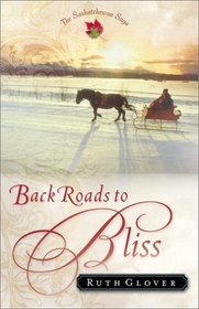 Back Roads to Bliss (Saskatchewan Saga, Bk 6)