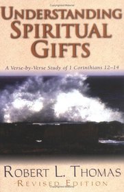 Understanding Spiritual Gifts: A Verse-By-Verse Study of 1 Corinthians 12-14