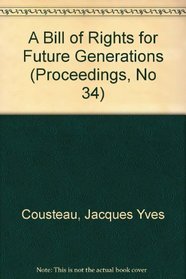 A Bill of Rights for Future Generations (Proceedings, No 34)