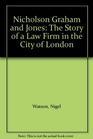 Nicholson Graham and Jones: The Story of a Law Firm in the City of London