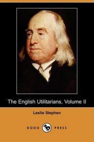 The English Utilitarians, Volume II (Dodo Press)