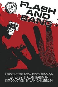 Flash and Bang: A Short Mystery Fiction Society Anthology