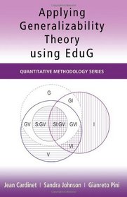 Applying Generalizability Theory using EduG (Quantitative Methodology Series)