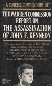 A Concise Compendium of The Warren Commission Report on the Assassination of John F. Kennedy