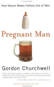 Pregnant Man : How Nature Makes Fathers Out of Men