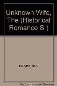 Unknown Wife, The (Historical Romance S.)