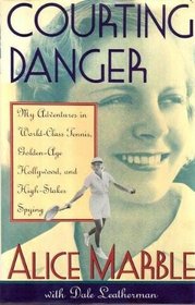 Courting Danger: My Adventures in World-Class Tennis, Golden-Age Hollywood, and High-Stakes Spying