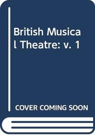 British Musical Theatre: v. 1