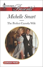 The Perfect Cazorla Wife (Harlequin Presents, No 3356) (Larger Print)