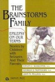 The Brainstorms Family: Epilepsy on Our Terms : Stories by Children With Seizures and Their Parents (Brainstorms Series, 3)