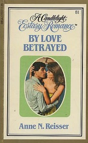 By Love Betrayed (Candlelight Ecstasy Romance, No 81)