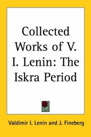 Collected Works of V. I. Lenin: The Iskra Period