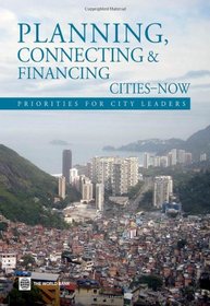 Planning, Connecting, and Financing Cities Now: Priorities for City Leaders