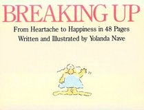 Breaking Up : From Heartache to Happiness in 48 Pages