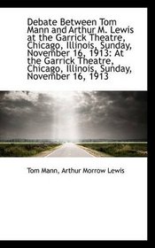 Debate Between Tom Mann and Arthur M. Lewis at the Garrick Theatre, Chicago, Illinois, Sunday, Novem