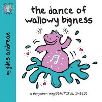 The Dance of Wallowy Bigness. Giles Andreae (World of Happy)