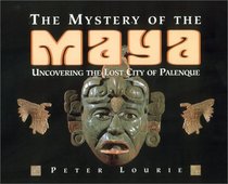 The Mystery of the Maya : Uncovering the Lost City of Palenque