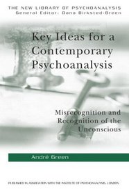 Key Ideas For A Contemporary Psychoanalysis: Misrecognition And Recognition Of The Unconscious (New Library of Psychoanalysis)