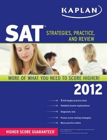 Kaplan SAT 2012: Strategies, Practice, and Review