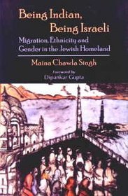 Being Indian, Being Israeli: Migration, Ethnicity and Gender in the Jewish Homeland