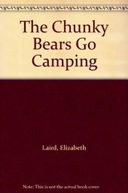 The Chunky Bears Go Camping