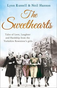 The Sweethearts: Tales of Love, Laughter and Hardship from the Yorkshire Rowntree's Girls