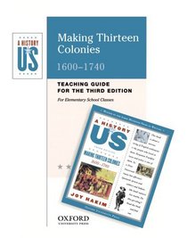 A Making Thirteen Colonies: Elementary Grades Teaching Guide (History of Us)