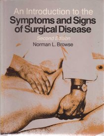 An Introduction to the Symptoms and Signs of Surgical Disease (A Hodder Arnold Publication)