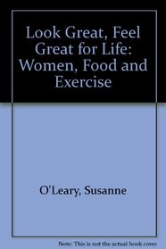 Look great, feel great for life: Women, food  exercise