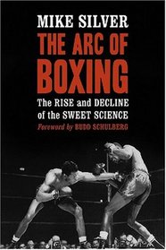 The Arc of Boxing: The Rise and Decline of the Sweet Science