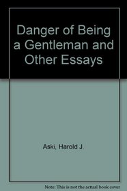 Danger of Being a Gentleman and Other Essays (Essay index reprint series)