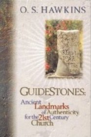 Guidestones: Ancient Landmarks of Authenticity for the 21st Century Church